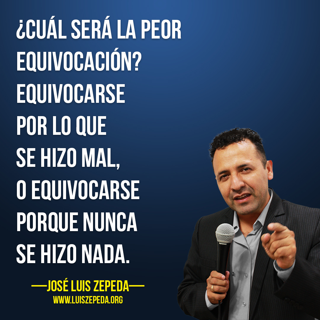 ¿Cuál será la peor equivocación? – José Luis Zepeda